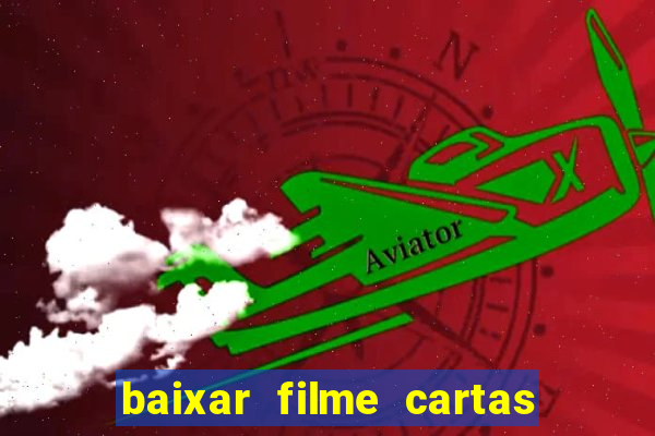 baixar filme cartas para julieta legendado